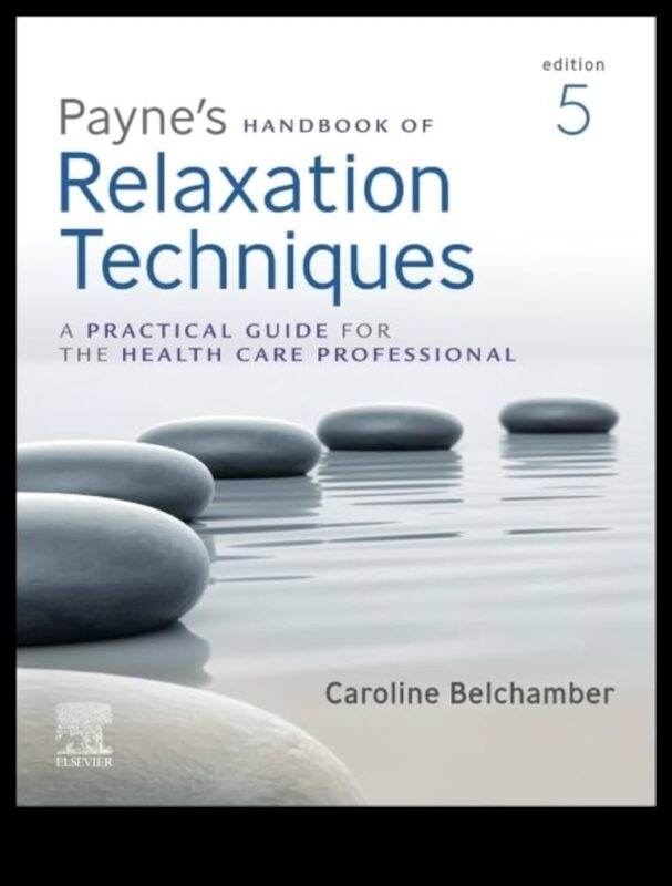 Peaceful Practices: A Handbook for Embracing Effective Relaxation Techniques